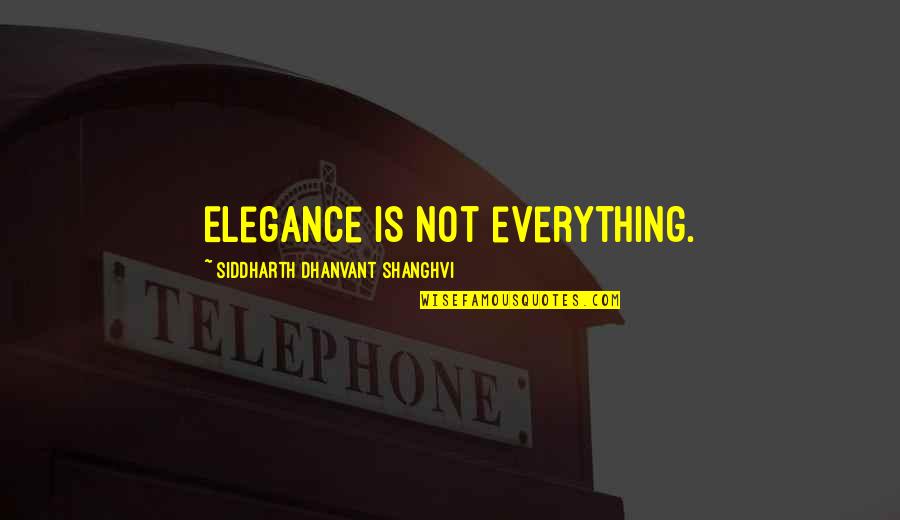 Siddharth's Quotes By Siddharth Dhanvant Shanghvi: Elegance is not everything.