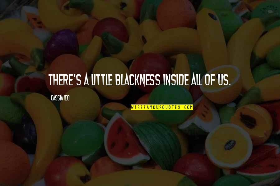 Siddhesh Kaul Alj Quotes By Cassia Leo: There's a little blackness inside all of us.