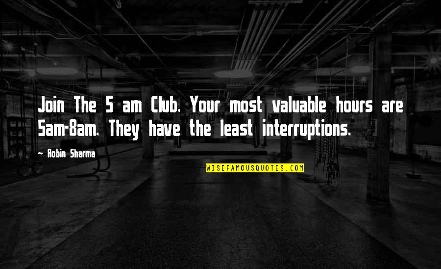 Siddhesh Kaul Alj Quotes By Robin Sharma: Join The 5 am Club. Your most valuable