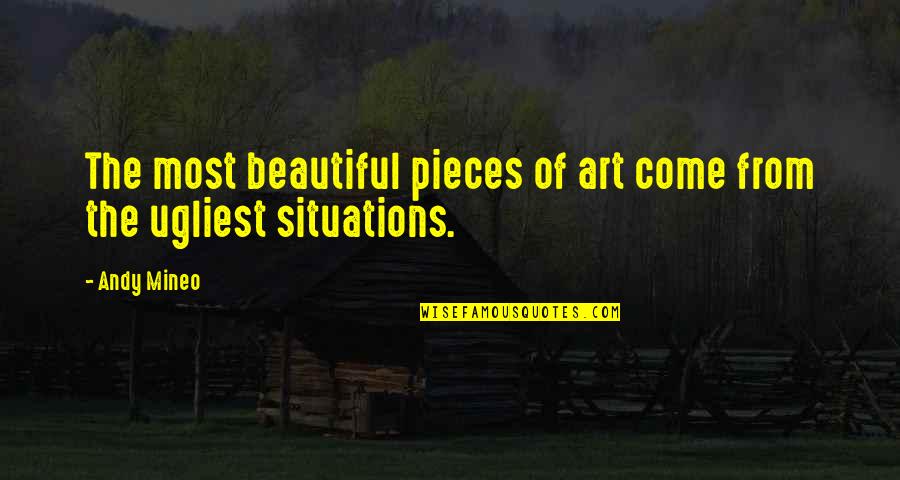 Siddiqi Md Quotes By Andy Mineo: The most beautiful pieces of art come from