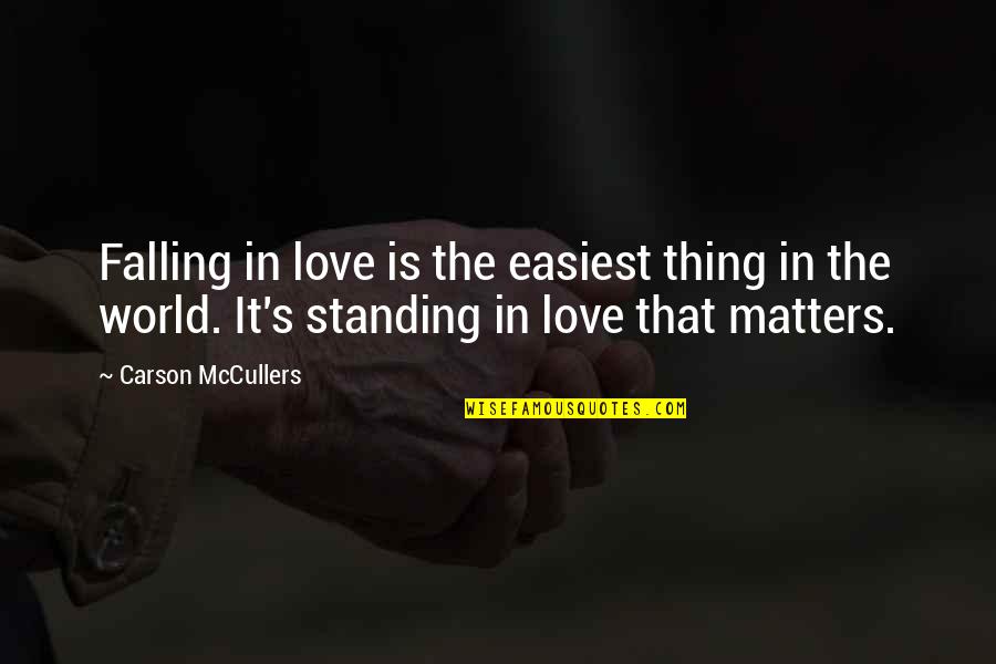 Siddiqua Sumi Quotes By Carson McCullers: Falling in love is the easiest thing in Siddiqua Sumi Quotes By Carson McCullers: Falling in love is the easiest thing in