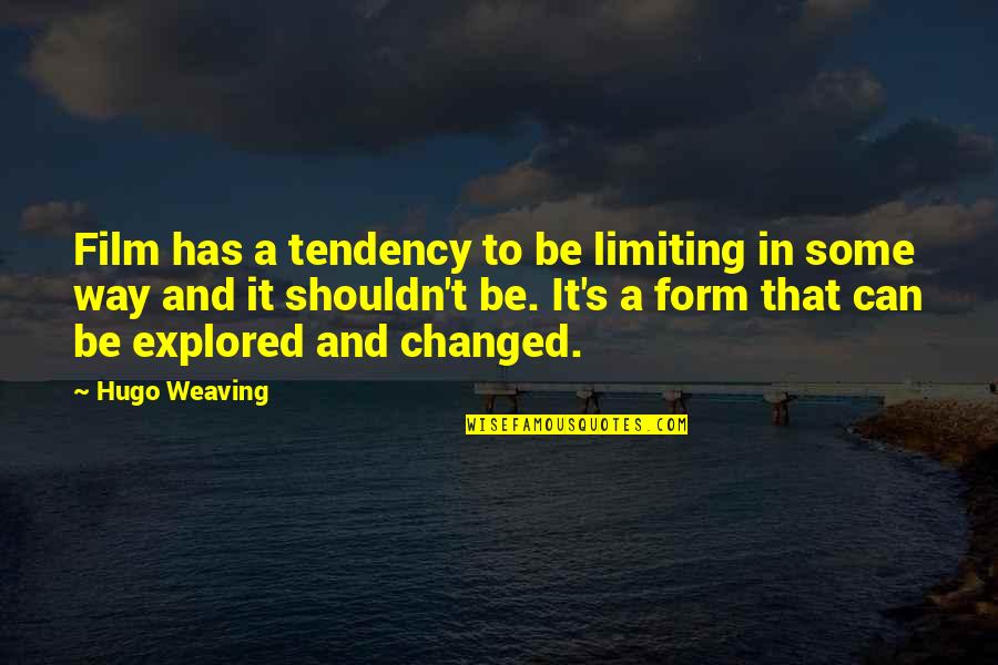 Siddiqua Sumi Quotes By Hugo Weaving: Film has a tendency to be limiting in Siddiqua Sumi Quotes By Hugo Weaving: Film has a tendency to be limiting in