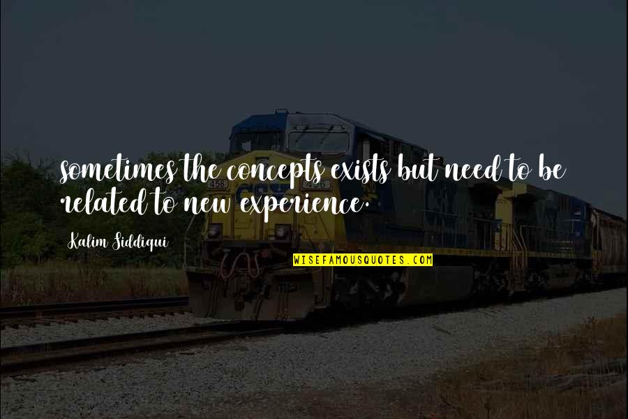 Siddiqui's Quotes By Kalim Siddiqui: sometimes the concepts exists but need to be