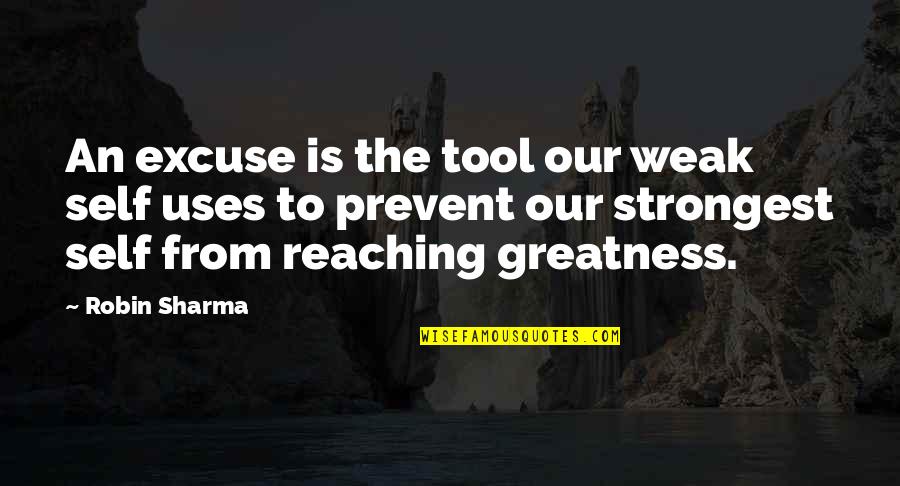 Siddons Office Quotes By Robin Sharma: An excuse is the tool our weak self