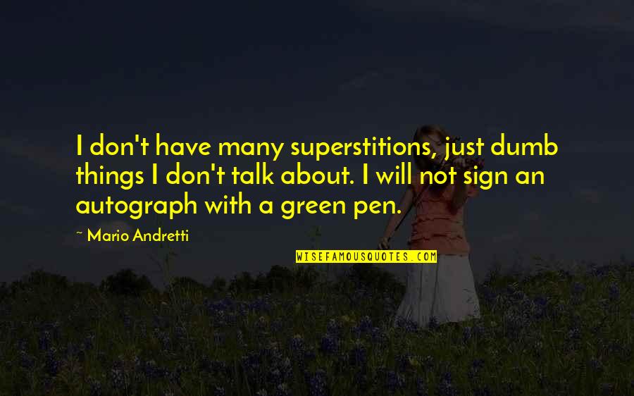 Side Bets Logos Quotes By Mario Andretti: I don't have many superstitions, just dumb things Side Bets Logos Quotes By Mario Andretti: I don't have many superstitions, just dumb things