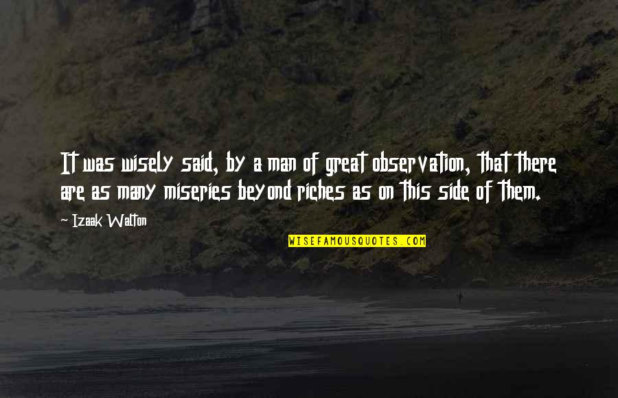 Side By Sides Quotes By Izaak Walton: It was wisely said, by a man of