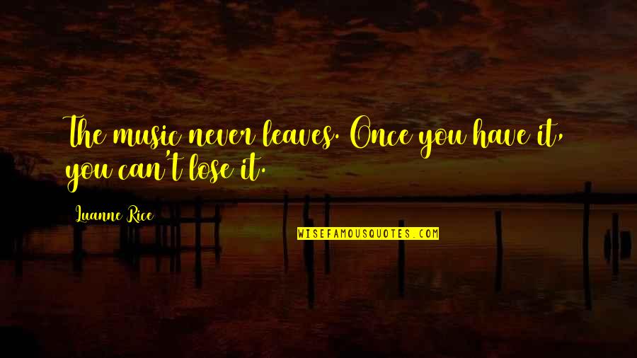 Side Characters Quotes By Luanne Rice: The music never leaves. Once you have it,