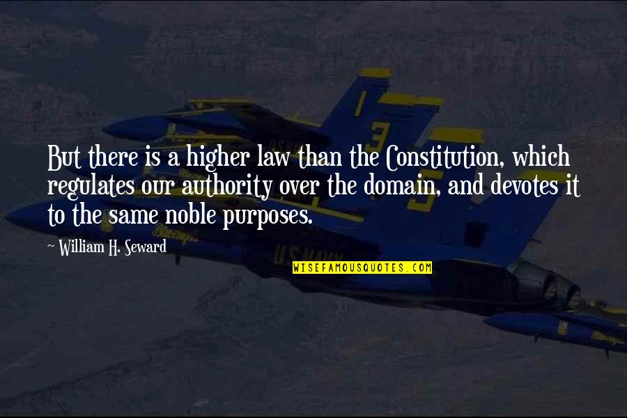 Side Chick Rules Quotes By William H. Seward: But there is a higher law than the Side Chick Rules Quotes By William H. Seward: But there is a higher law than the