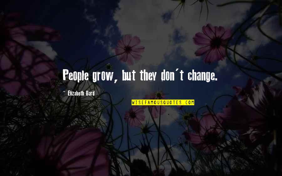 Side Chicks And Main Chicks Quotes By Elizabeth Bard: People grow, but they don't change.