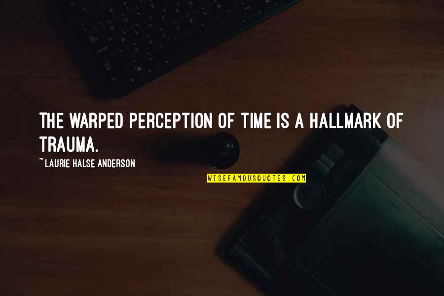 Side Dude Quotes By Laurie Halse Anderson: The warped perception of time is a hallmark