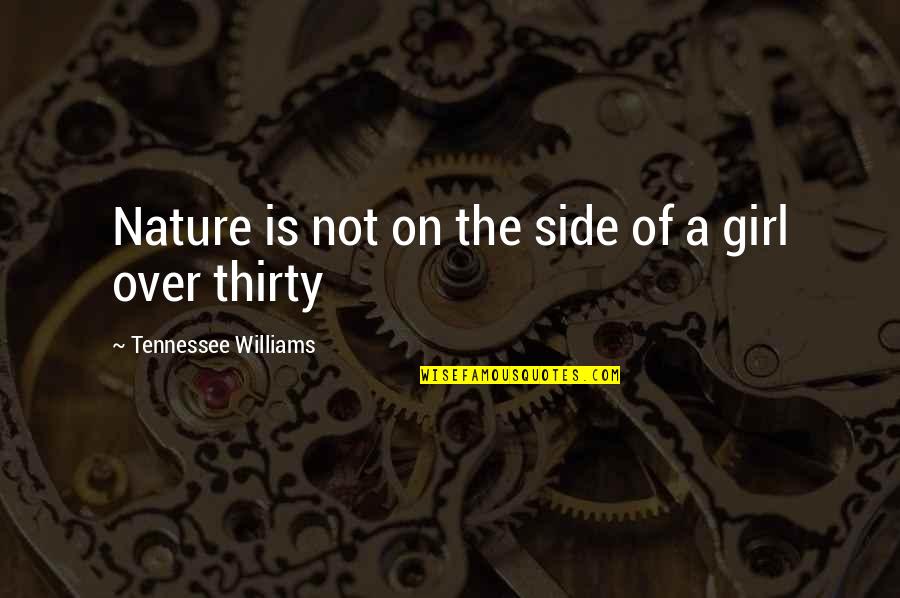 Side Girl Quotes By Tennessee Williams: Nature is not on the side of a