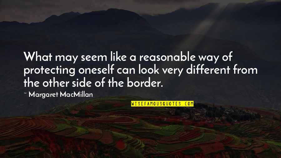 Side Look Quotes By Margaret MacMillan: What may seem like a reasonable way of