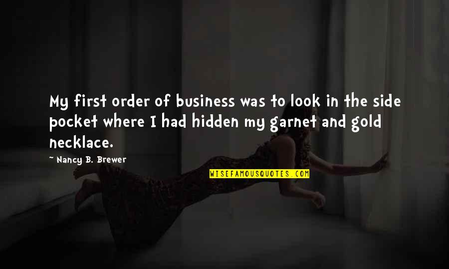 Side Look Quotes By Nancy B. Brewer: My first order of business was to look