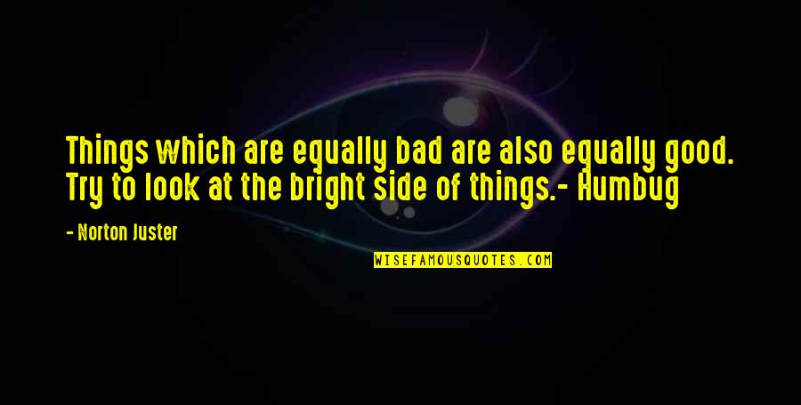 Side Look Quotes By Norton Juster: Things which are equally bad are also equally