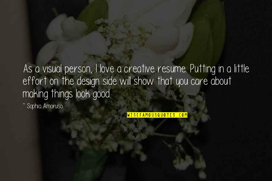 Side Look Quotes By Sophia Amoruso: As a visual person, I love a creative