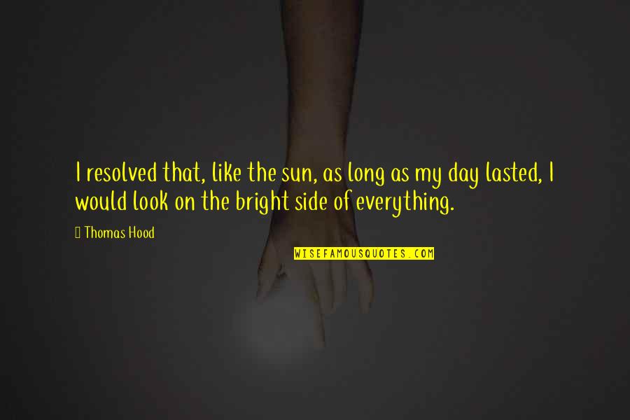 Side Look Quotes By Thomas Hood: I resolved that, like the sun, as long