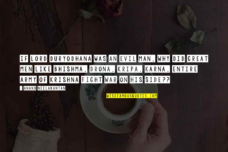 Side Man Quotes By Anand Neelakantan: If Lord Duryodhana was an evil man, why Side Man Quotes By Anand Neelakantan: If Lord Duryodhana was an evil man, why