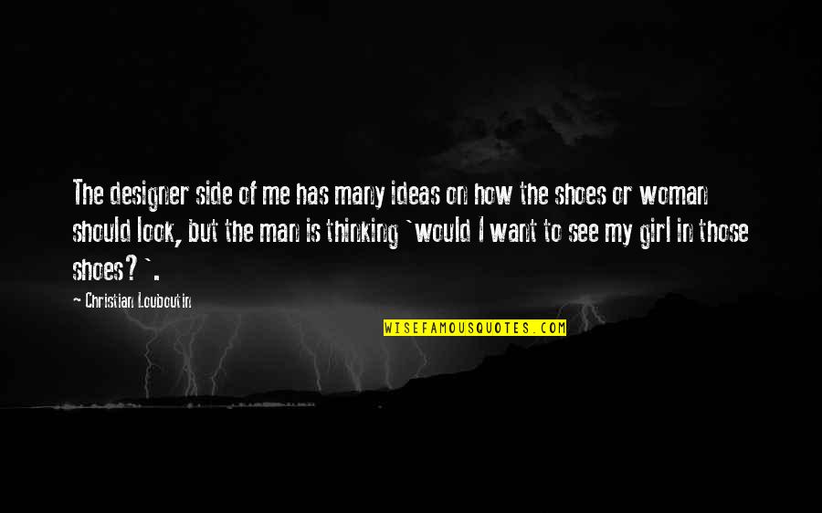 Side Man Quotes By Christian Louboutin: The designer side of me has many ideas Side Man Quotes By Christian Louboutin: The designer side of me has many ideas