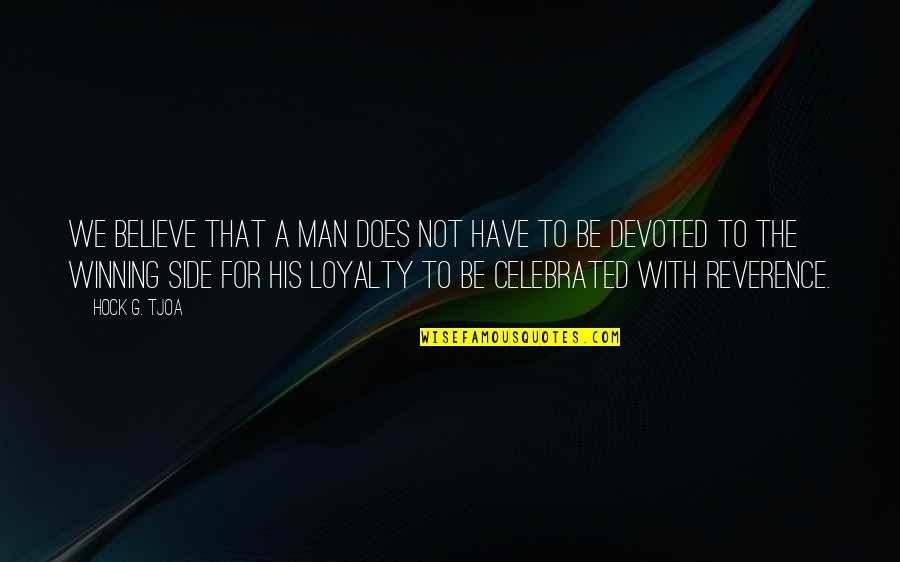 Side Man Quotes By Hock G. Tjoa: We believe that a man does not have Side Man Quotes By Hock G. Tjoa: We believe that a man does not have