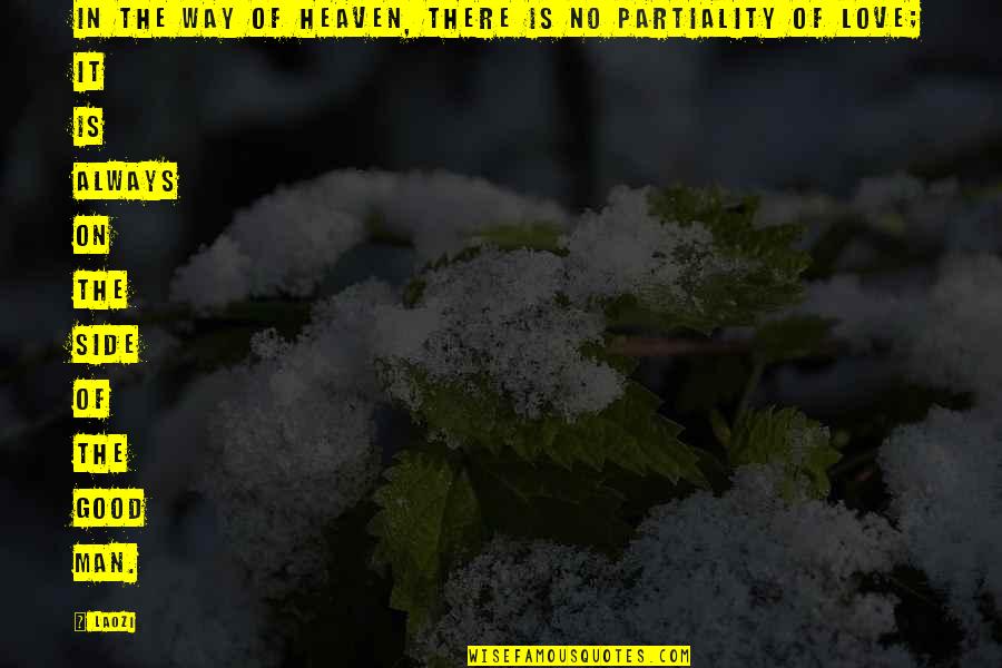 Side Man Quotes By Laozi: In the Way of Heaven, there is no Side Man Quotes By Laozi: In the Way of Heaven, there is no