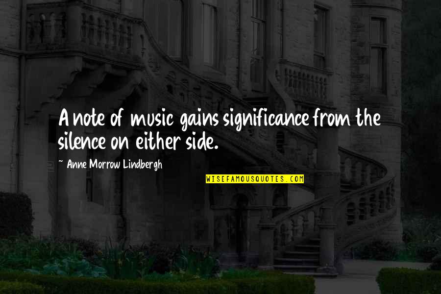 Side Note Quotes By Anne Morrow Lindbergh: A note of music gains significance from the
