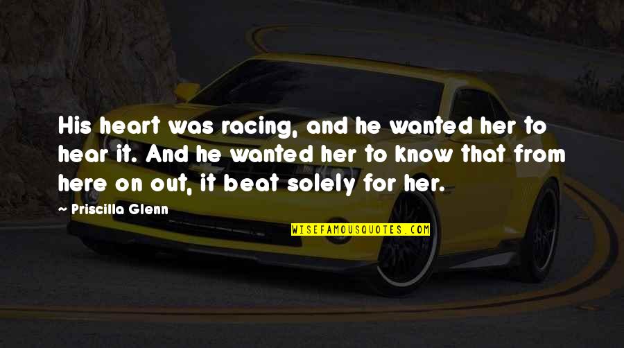 Side Of Caution Quote Quotes By Priscilla Glenn: His heart was racing, and he wanted her