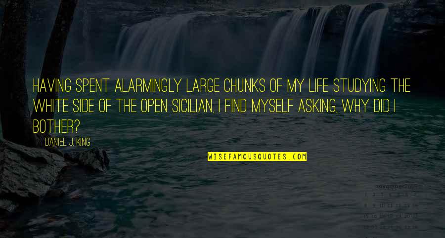 Side Of Life Quotes By Daniel J. King: Having spent alarmingly large chunks of my life Side Of Life Quotes By Daniel J. King: Having spent alarmingly large chunks of my life