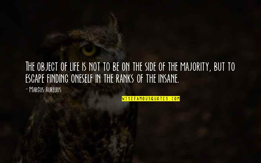 Side Of Life Quotes By Marcus Aurelius: The object of life is not to be Side Of Life Quotes By Marcus Aurelius: The object of life is not to be