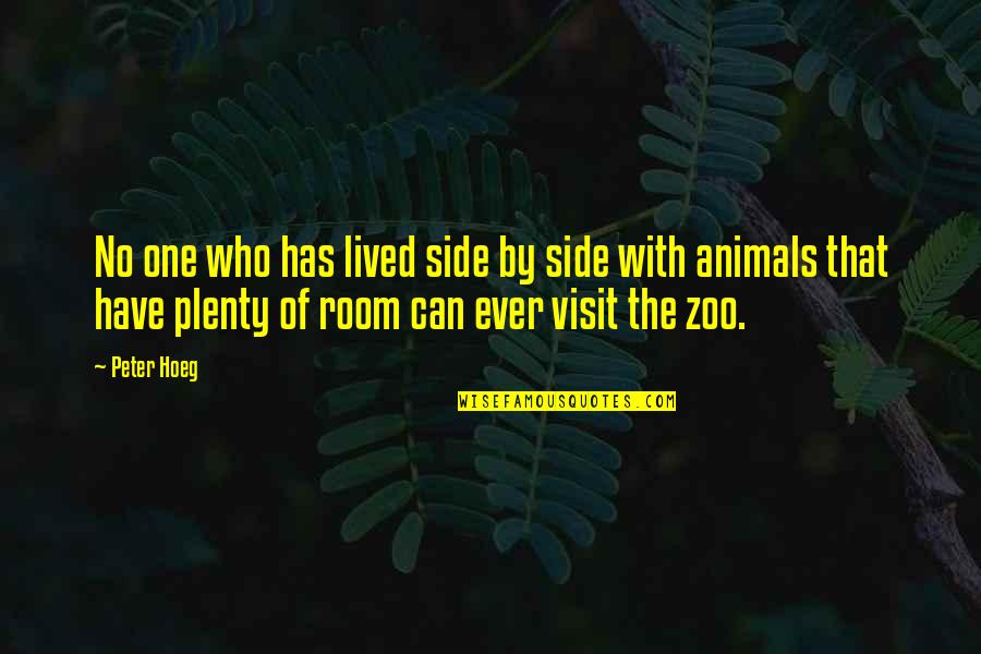 Side Room Quotes By Peter Hoeg: No one who has lived side by side Side Room Quotes By Peter Hoeg: No one who has lived side by side
