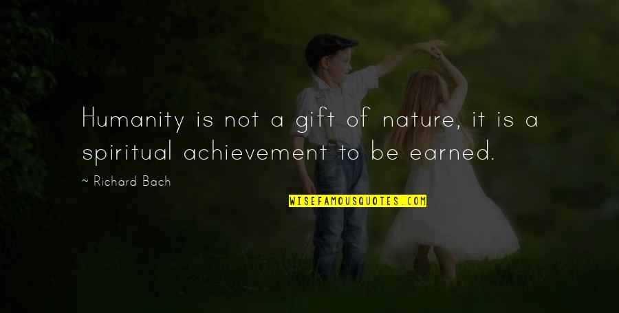 Side Saddles Stirrup Quotes By Richard Bach: Humanity is not a gift of nature, it