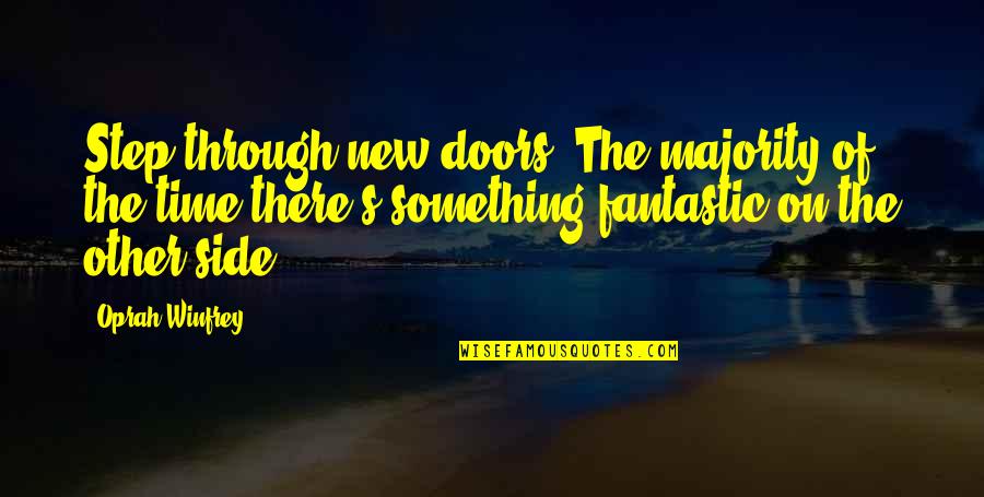 Side Step Quotes By Oprah Winfrey: Step through new doors. The majority of the