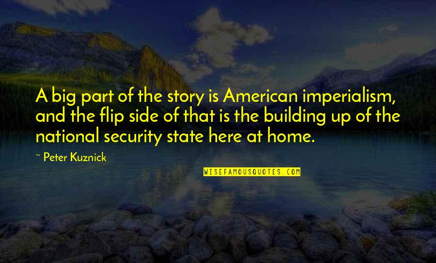 Side Story Quotes By Peter Kuznick: A big part of the story is American