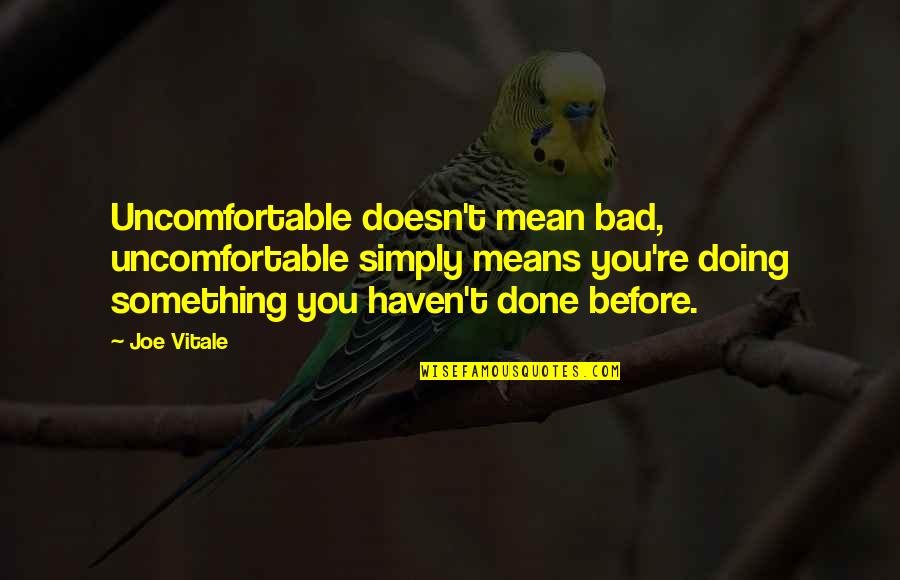 Side Street Quotes By Joe Vitale: Uncomfortable doesn't mean bad, uncomfortable simply means you're Side Street Quotes By Joe Vitale: Uncomfortable doesn't mean bad, uncomfortable simply means you're