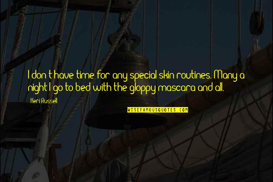 Side Streets Quotes By Keri Russell: I don't have time for any special skin Side Streets Quotes By Keri Russell: I don't have time for any special skin