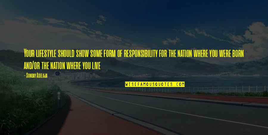 Side Streets Quotes By Sunday Adelaja: Your lifestyle should show some form of responsibility Side Streets Quotes By Sunday Adelaja: Your lifestyle should show some form of responsibility