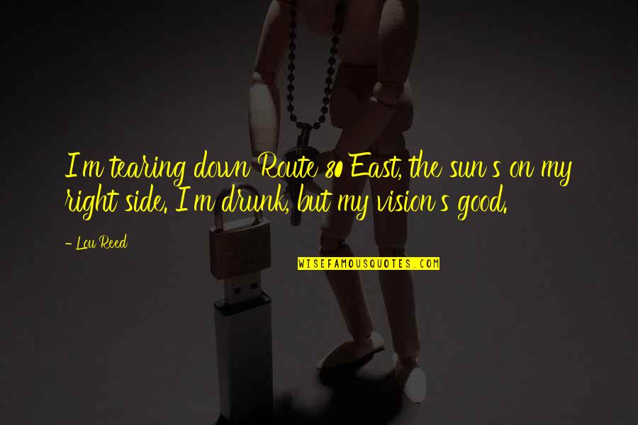Side Sun Quotes By Lou Reed: I'm tearing down Route 80 East, the sun's