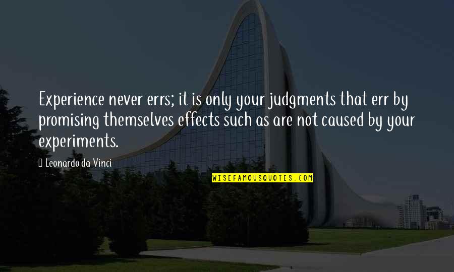 Side View Face Quotes By Leonardo Da Vinci: Experience never errs; it is only your judgments