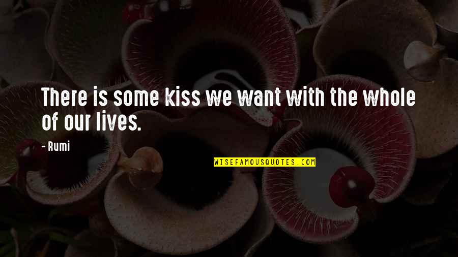 Side View Tumblr Quotes By Rumi: There is some kiss we want with the