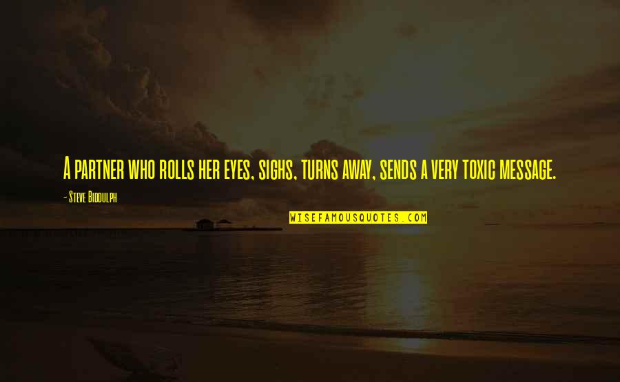Sidearms Io Quotes By Steve Biddulph: A partner who rolls her eyes, sighs, turns