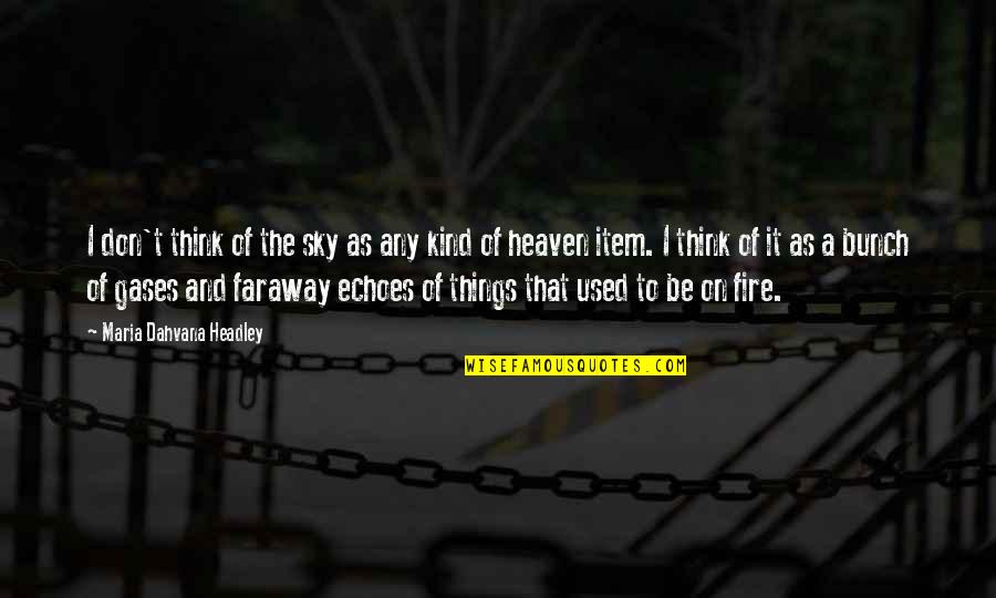 Sidebar Restaurant Quotes By Maria Dahvana Headley: I don't think of the sky as any Sidebar Restaurant Quotes By Maria Dahvana Headley: I don't think of the sky as any
