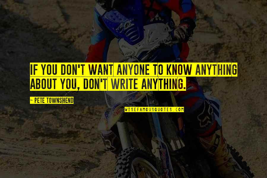 Sideboards Danville Quotes By Pete Townshend: If you don't want anyone to know anything