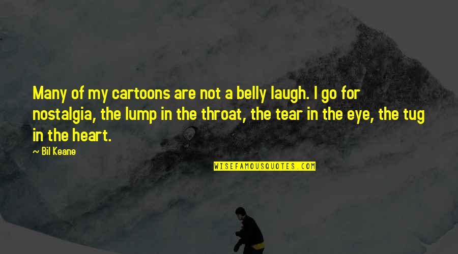 Sidecar Quotes By Bil Keane: Many of my cartoons are not a belly