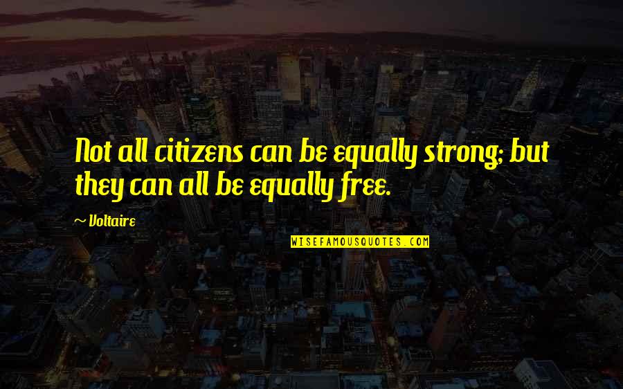 Sidecars For Honda Quotes By Voltaire: Not all citizens can be equally strong; but