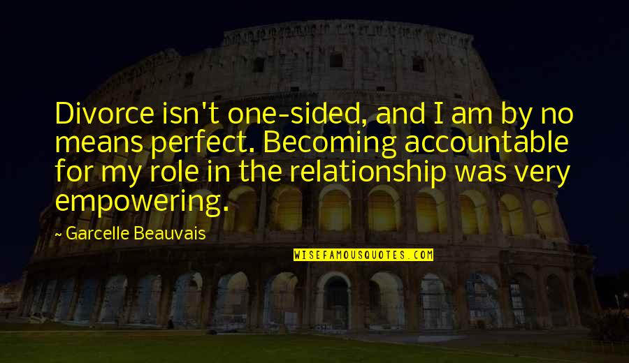 Sided Quotes By Garcelle Beauvais: Divorce isn't one-sided, and I am by no Sided Quotes By Garcelle Beauvais: Divorce isn't one-sided, and I am by no