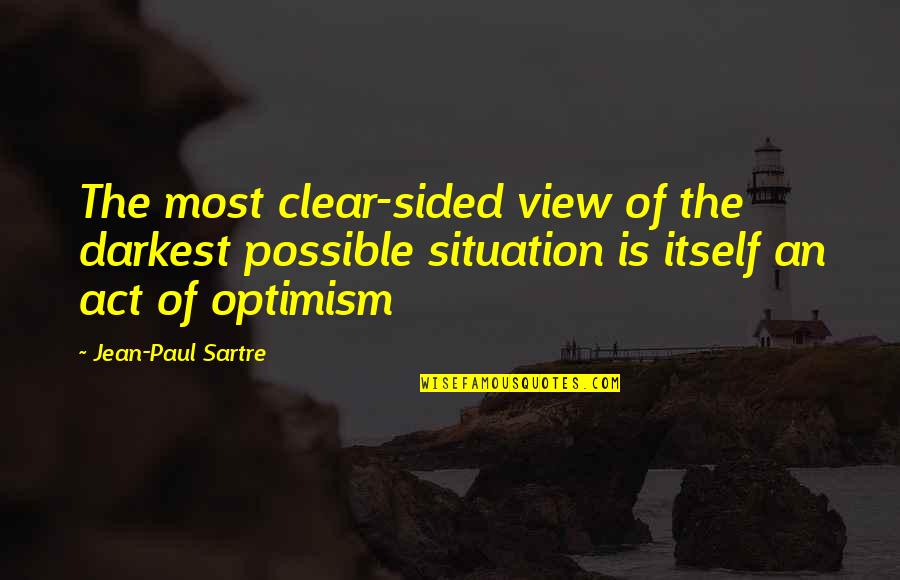 Sided Quotes By Jean-Paul Sartre: The most clear-sided view of the darkest possible Sided Quotes By Jean-Paul Sartre: The most clear-sided view of the darkest possible