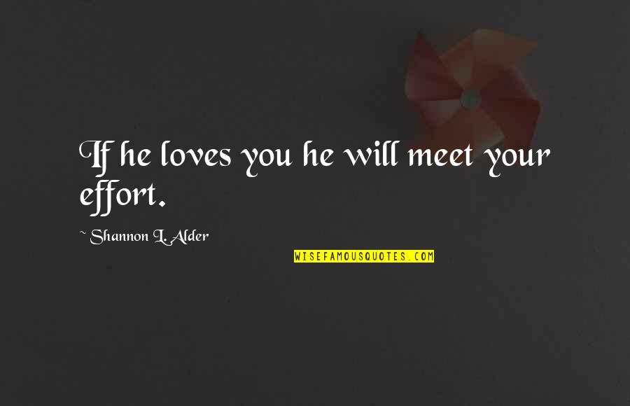 Sided Quotes By Shannon L. Alder: If he loves you he will meet your Sided Quotes By Shannon L. Alder: If he loves you he will meet your