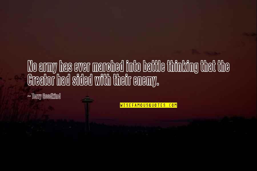 Sided Quotes By Terry Goodkind: No army has ever marched into battle thinking Sided Quotes By Terry Goodkind: No army has ever marched into battle thinking