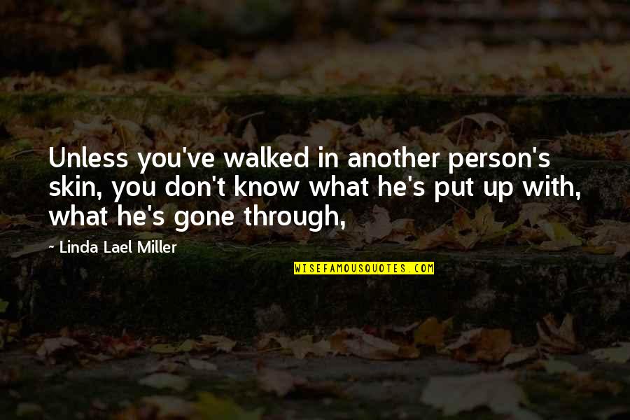 Sidelight Curtain Quotes By Linda Lael Miller: Unless you've walked in another person's skin, you Sidelight Curtain Quotes By Linda Lael Miller: Unless you've walked in another person's skin, you