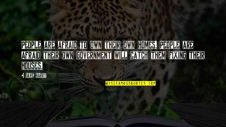 Sidelights For Entry Quotes By Dave Barry: People are afraid to own their own homes. Sidelights For Entry Quotes By Dave Barry: People are afraid to own their own homes.
