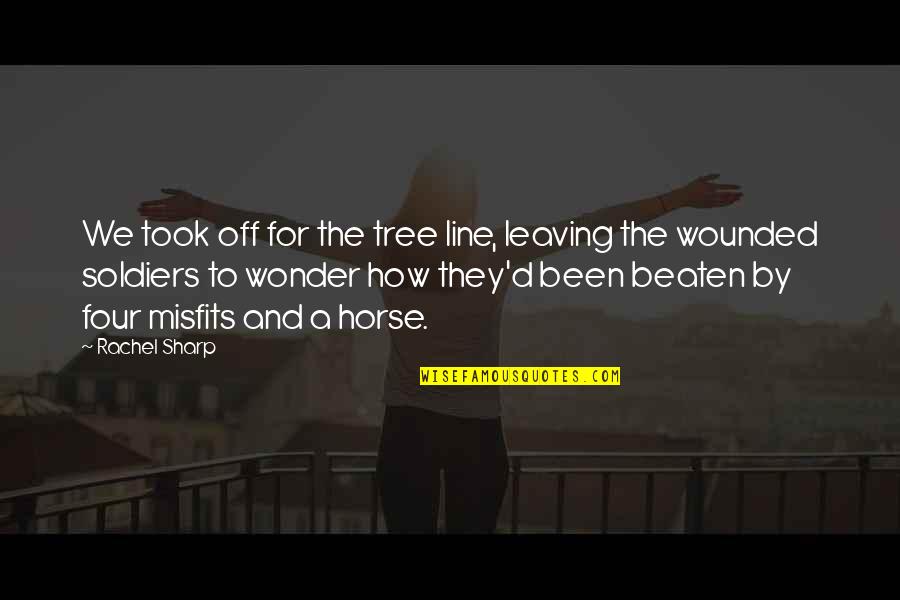 Sideline Chic Quotes By Rachel Sharp: We took off for the tree line, leaving Sideline Chic Quotes By Rachel Sharp: We took off for the tree line, leaving